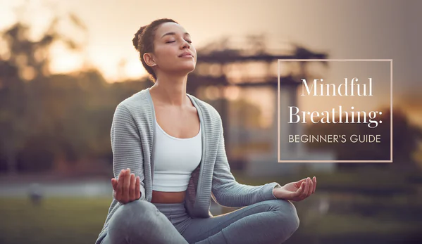Mindful Breathing: Beginner’s Guide