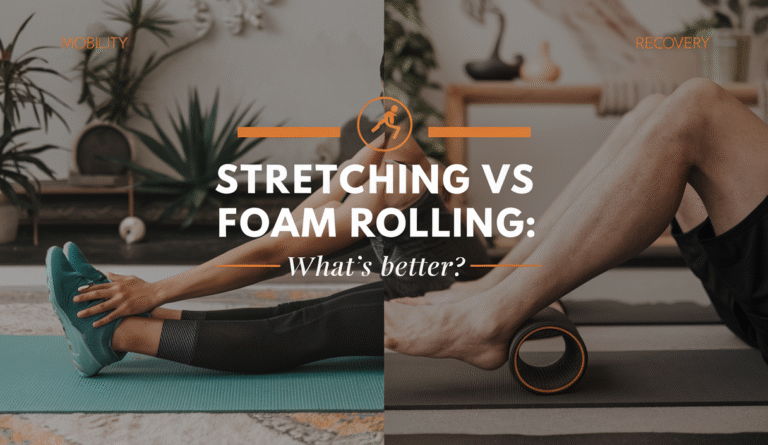 Stretching vs Foam Rolling: What's Better?