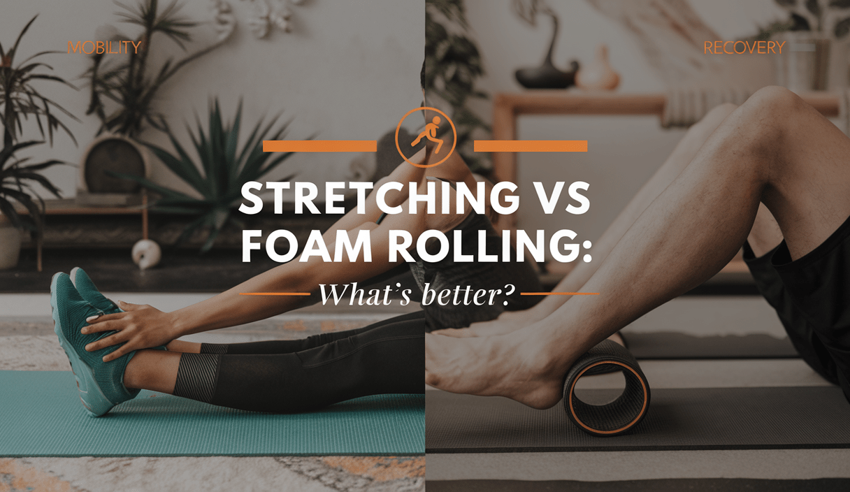 Stretching vs Foam Rolling: What's Better?