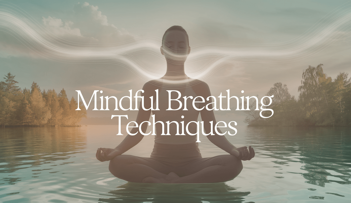 Mindful Breathing Techniques: Simple Practices